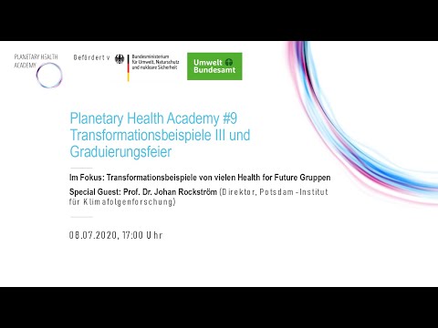 Beispiele für Transformatives Handeln, Teil 3 und Graduierungsfeier (Planetary Health Academy)