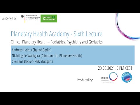 Lecture #6 - Clinical Planetary Health – Pediatrics, Psychiatry and Geriatrics