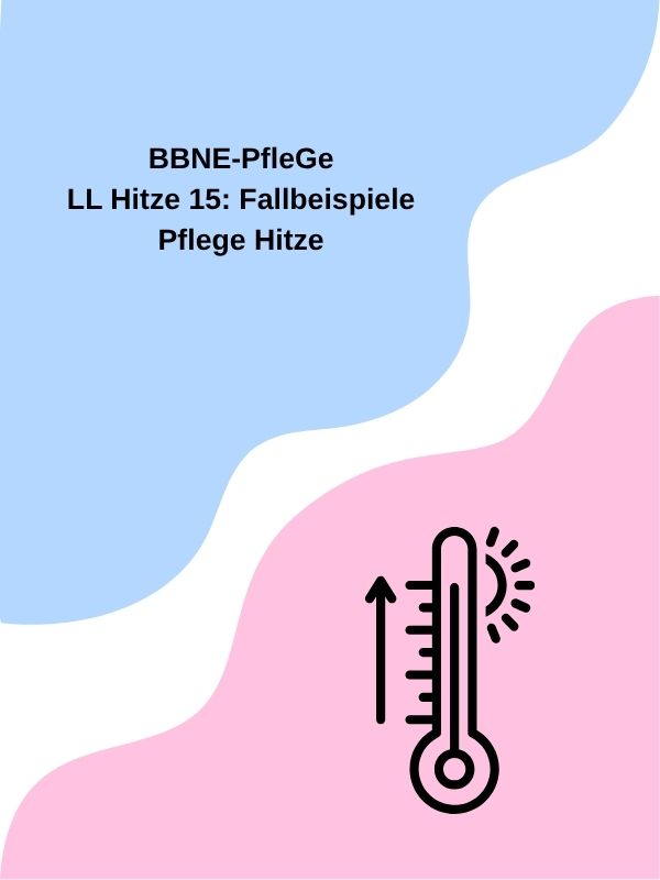 LL Hitze 15: Fallbeispiele Pflege Hitze