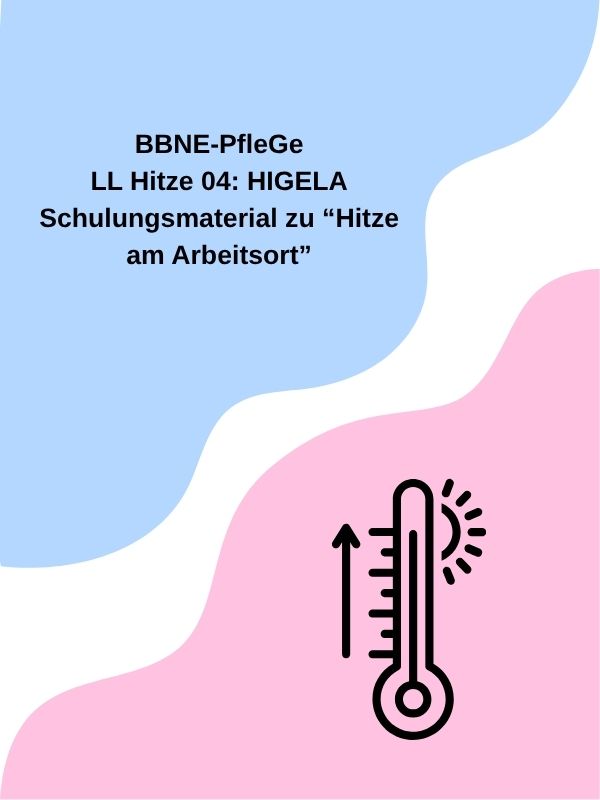 LL Hitze 04: HIGELA Schulungsmaterial zu „Hitze am Arbeitsort“