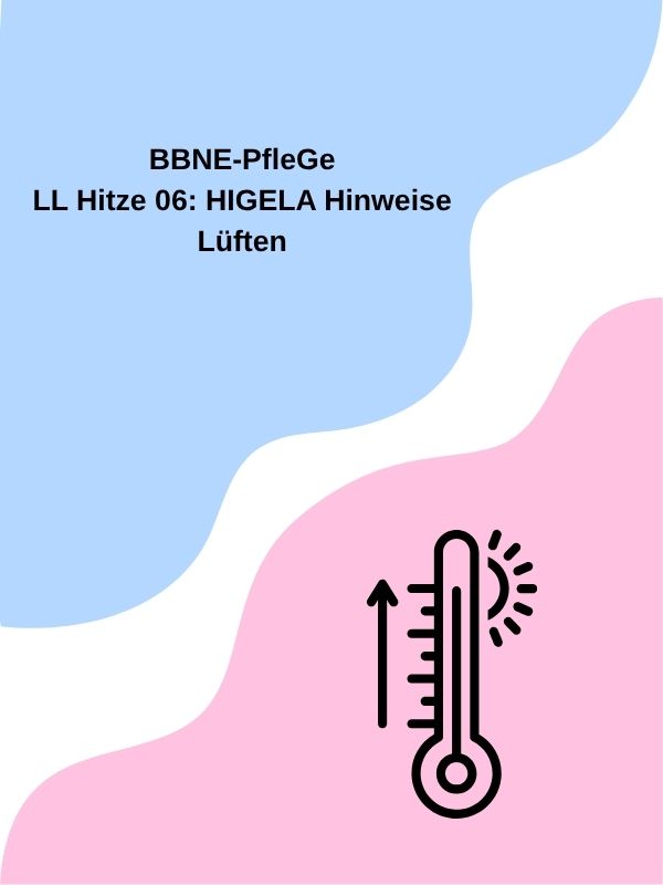 LL Hitze 06: HIGELA Hinweise Lüften