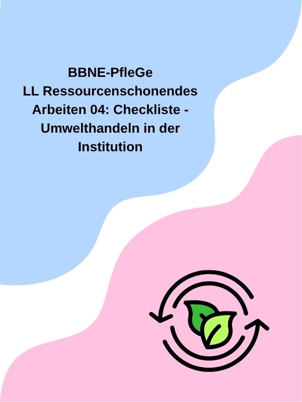 LL Ressourcenschonendes Arbeiten 04: Checkliste – Umwelthandeln in der Institution