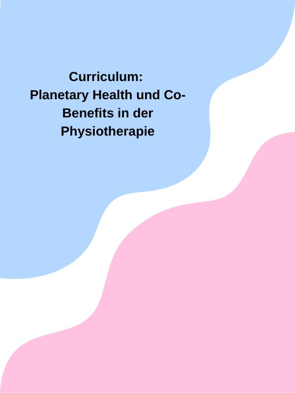 Curriculum: Planetary Health und Co-Benefits in der Physiotherapie