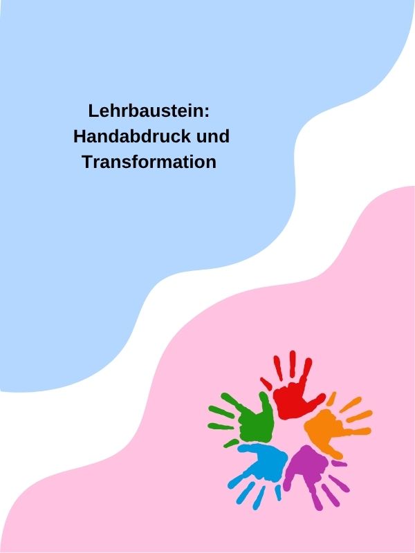 Titelbild zu dem Lehrbaustein: "Handabdruck und Transformation". Es zeigt ein welliges Muster in hellblau und rosa, oben links den Titel und unten rechts ist ein buntes Icon mit fünf Handabdrücken im Kreis.